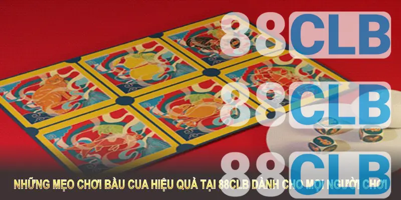 Những mẹo chơi bầu cua hiệu quả tại 88CLB dành cho mọi người chơi