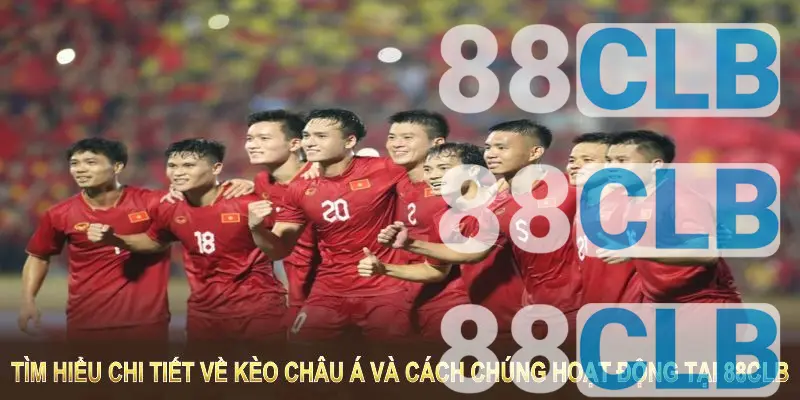 Những lợi ích khi tham gia kèo Châu Á tại 88CLB bạn không nên bỏ qua